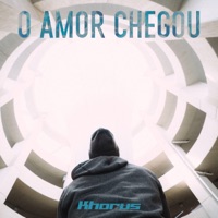 O Amor Chegou - Single - Khorus