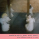 Empire! Empire! (I Was a Lonely Estate) - How to Make Love Stay