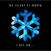 I Get So (feat. Kusta) - Single - DJ Illest