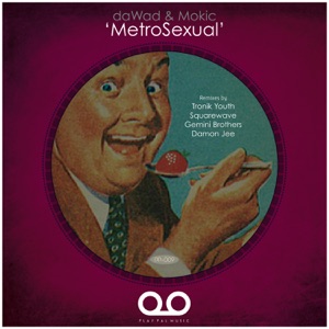 daWad & Mokic 'MetroSexual' - EP