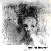 Bull of Heaven - Driftwood