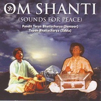 Om Shanti (Sounds for Peace) - Pandit Tarun Bhattacharya & Tapan Bhattacharya