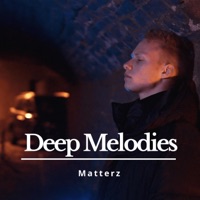 Deep Melodies - Single - Matterz