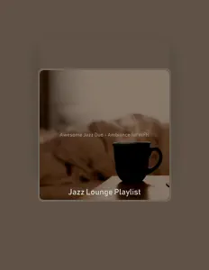 Jazz Lounge Playlist सुनें, म्यूज़िक वीडियो देखें, बायो पढ़ें, दौरे की तारीखें और बहुत कुछ देखें!