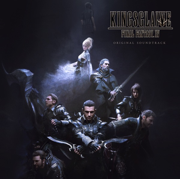 KINGSGLAIVE FINAL FANTASY XV オリジナル･サウンドトラック