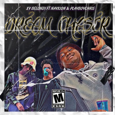 Dream Chaserz (feat. Nayxion & Playboy Chris) - Single
