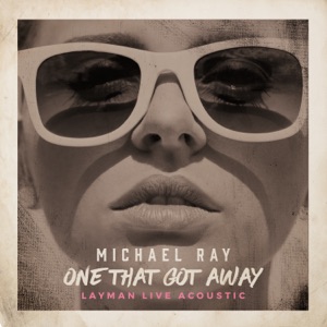 One That Got Away (Layman Live Acoustic Version) - Single