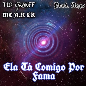 Ela Tá Comigo por Fama (feat. MC A.R LK)