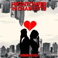 HighTower In Charlotte - Single - Juwan Blessed