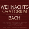 Bach: Weihnachts-Oratorium, BWV 248 (Christmas Oratorio) - Gewandhausorchester, Thomanerchor Leipzig, Kurt Thomas, Agnes Giebel, Marga Höffgen, Josef Traxel & Dietrich Fischer-Dieskau new Single