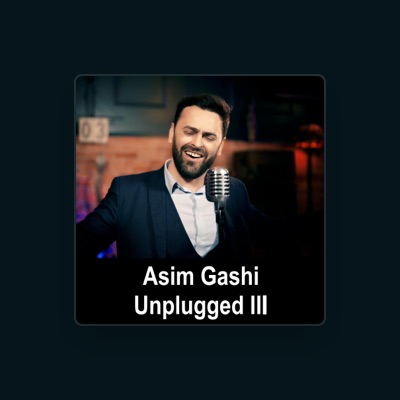 Écoutez Asim Gashi, regardez des vidéoclips, lisez la biographie, consultez les dates de tournée et plus encore !