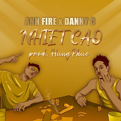 Nhiệt Cao (feat. Anh Fire & Danny C) - Single