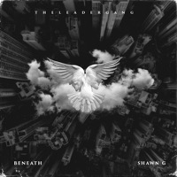 Beneath - Single - ShawnG