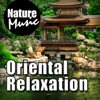 Oriental Relaxation (Nature Sounds With Chinese Music) - Nature Music