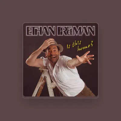 聆聽 Ethan Freeman、觀看音樂影片、閱讀小傳、查看巡演日期等！