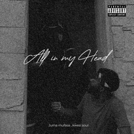 All In My Head (feat. Kwesi Soul) Juma Mufasa