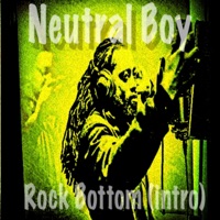 Rock Bottom (Intro) - Single - Neutral Boy