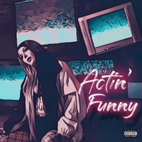 Actin' Funny - Single - Lady XO