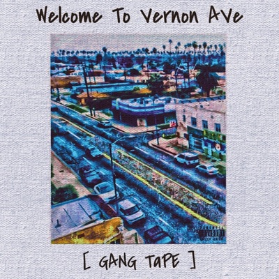 Welcome to Vernon Ave (Gang Tape)