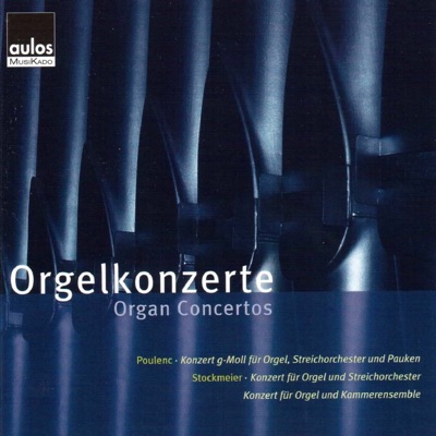 Poulenc & Stockmeier: Orgelkonzerte