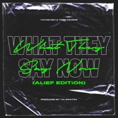 What They Say Now (Alief Edition) artwork