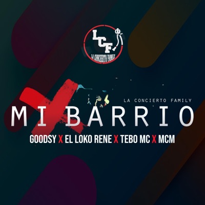 Mi Barrio (feat. Goodsy, el Loko Rene, Tebo Mc & Mcm) - Single