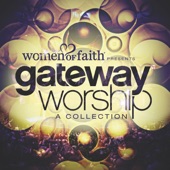 Women of Faith Presents Gateway Worship: A Collection (Live) artwork