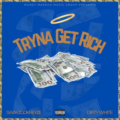 Tryna Get Rich (feat. Dirty White) - Single