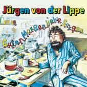 Guten Morgen liebe Sorgen - Jürgen von der Lippe