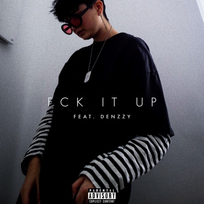 Fck It Up (feat. Denzzy) - Single