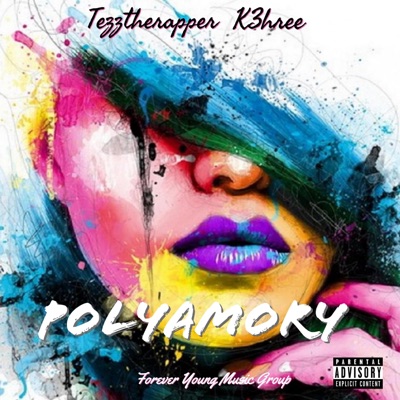 Polyamory (feat. Tezztherapper & K3hree) - Single