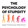 The Psychology of Stupidity - Jean-François Marmion