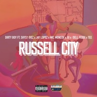 Russell City (feat. Shyst Diez, Jay Lopez, Mic Monster, Ju, Dell Feddi & Tee) - Single - Dirty Boy