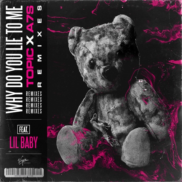 Why Do You Lie to Me (feat. Lil Baby) [Remixes] - Topic & A7S