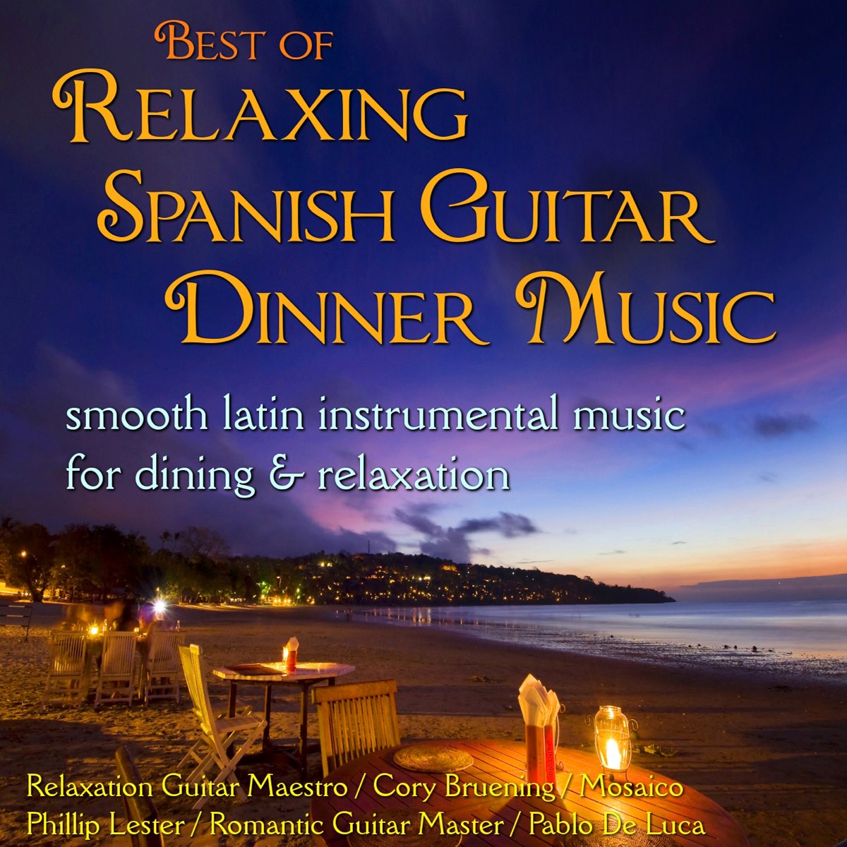 Best of Relaxing Spanish Guitar Dinner Music: Smooth Latin Instrumental...  Dining & Relaxation by Various Artists on Apple Music