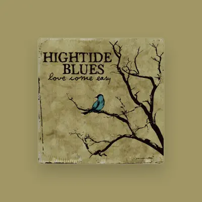 Listen to Hightide Blues, watch music videos, read bio, see tour dates & more!