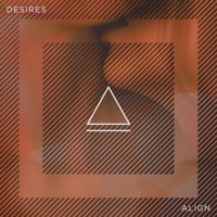 Desires - Single - Align