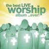 The Best Live Worship Album...Ever!, 2007