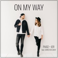 On My Way (feat. Christon Gray) - Single - Paige + Jer
