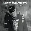 Stream & download Hey Shorty - Single