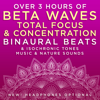 Over 3 Hours of Beta Waves Total Focus & Concentration Binaural Beats & Isochronic Tones Music & Nature Sounds - Binaural Beats Research & David & Steve Gordon