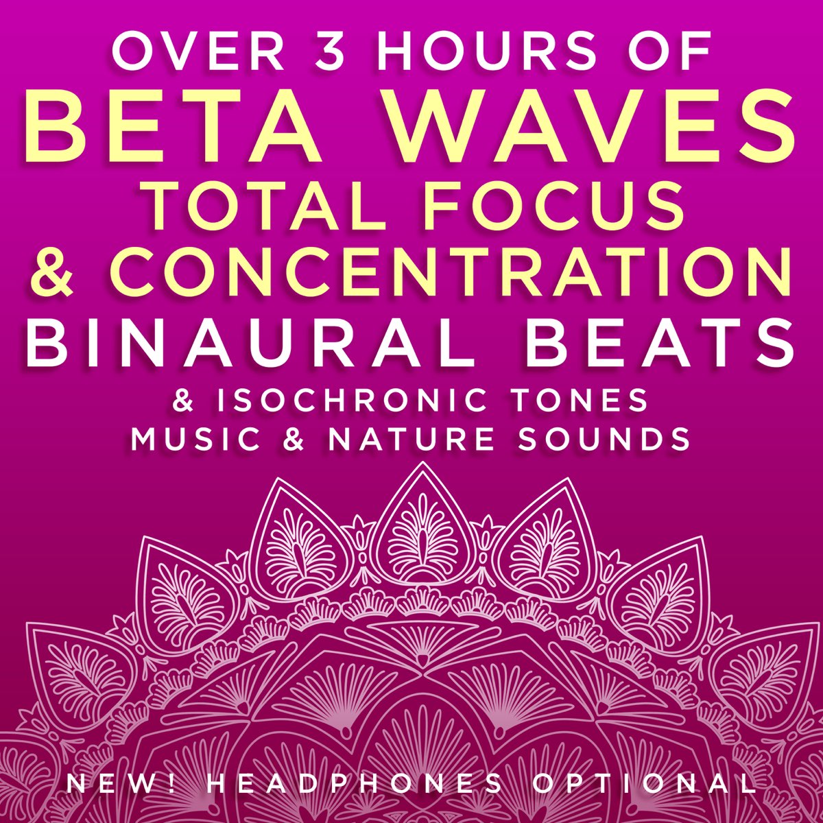 Over 3 Hours of Beta Waves Total Focus & Concentration Binaural Beats & Isochronic  Tones Music & Nature Sounds by Binaural Beats Research & David & Steve  Gordon on Apple Music