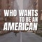 Who Wants to Be an American - Wïlderman lyrics