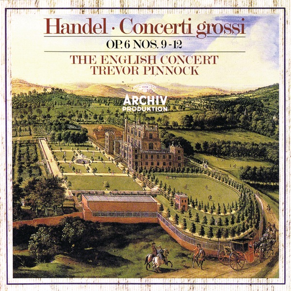 Handel: Concerti Grossi, Op. 6, Nos.9-12