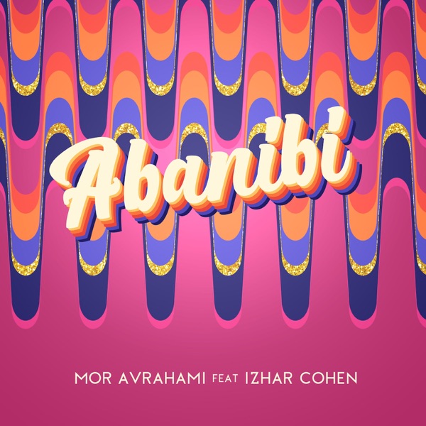 Abanibi (feat. Izhar Cohen) - Single