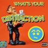 What's Your Distraction - Single