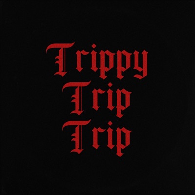 Trippy Trip Trip - Single