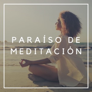 Paraíso de Meditación - El Mejor Ambiente para Meditar, Sonidos de la Naturaleza para Calmar