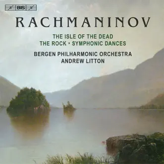 Rachmaninov: Isle of the Dead, The Rock & Symphonic Dances by Bergen Philharmonic Orchestra & Andrew Litton album reviews, ratings, credits