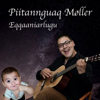 Eqqaaniarlugu - Piitannguaq Møller